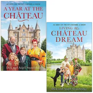 A Year at the Chateau & Living the Château Dream By Dick Strawbridge, Angel Strawbridge 2 Books Collection Set